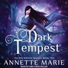 Annette Marie, Emily Woo Zeller - Dark Tempest Lib/E (Hörbuch)