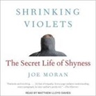 Joe Moran, Matthew Lloyd Davies - Shrinking Violets: The Secret Life of Shyness (Audio book)