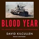 David Kilcullen, John Pruden - Blood Year Lib/E: The Unraveling of Western Counterterrorism (Audio book)