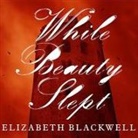 Elizabeth Blackwell, Wanda McCaddon - While Beauty Slept Lib/E (Audio book)