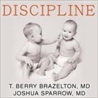 T. Berry Brazelton, Joshua Sparrow, Tom Perkins - Discipline: The Brazelton Way, Second Edition (Audio book)