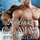 Eve Langlais, Chandra Skyye - Kodiak's Claim Lib/E (Livre audio)