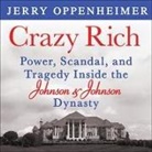Jerry Oppenheimer, Michael Prichard - Crazy Rich: Power, Scandal, and Tragedy Inside the Johnson & Johnson Dynasty (Audio book)