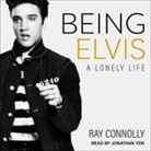Ray Connolly, Jonathan Yen - Being Elvis: A Lonely Life (Audio book)