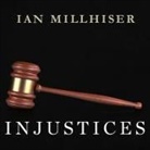 Ian Millhiser, Joe Barrett - Injustices: The Supreme Court's History of Comforting the Comfortable and Afflicting the Afflicted (Audio book)