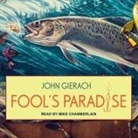 John Gierach, Mike Chamberlain - Fool's Paradise Lib/E (Audio book)
