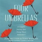 June Hutton, Tanya Eby, Stephen R. Thorne - Four Umbrellas: A Couple's Journey Into Young-Onset Alzheimer's (Audio book)