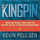 Kevin Poulsen, Eric Michael Summerer - Kingpin: How One Hacker Took Over the Billion-Dollar Cybercrime Underground (Audio book)