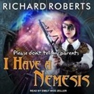 Richard Roberts, Emily Woo Zeller - Please Don't Tell My Parents I Have a Nemesis Lib/E (Audio book)
