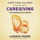 Lianna Marie, Coleen Marlo - Everything You Need to Know about Caregiving for Parkinson's Disease Lib/E (Hörbuch)