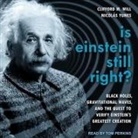 Clifford M. Will, Nicolas Yunes, Tom Perkins - Is Einstein Still Right? Lib/E: Black Holes, Gravitational Waves, and the Quest to Verify Einstein's Greatest Creation (Hörbuch)