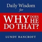 Lundy Bancroft, Gary Galone - Daily Wisdom for Why Does He Do That?: Encouragement for Women Involved with Angry and Controlling Men (Audio book)