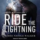 Aimee Nicole Walker, Tristan James - Ride the Lightning (Audio book)