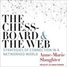 Anne-Marie Slaughter, Jo Anna Perrin - The Chessboard and the Web: Strategies of Connection in a Networked World (Audio book)