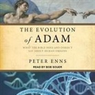 Peter Enns, Bob Souer - Evolution of Adam Lib/E: What the Bible Does and Doesn't Say about Human Origins (Hörbuch)