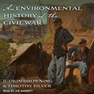 Judkin Browning, Timothy Silver, Joe Barrett - An Environmental History of the Civil War (Audio book)
