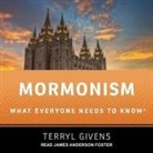 Terryl Givens, James Anderson Foster - Mormonism Lib/E: What Everyone Needs to Know (Audio book)