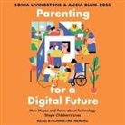 Alicia Blum-Ross, Sonia Livingstone, Christine Rendel - Parenting for a Digital Future Lib/E: How Hopes and Fears about Technology Shape Children's Lives (Hörbuch)