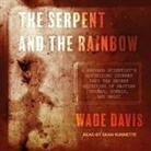Wade Davis, Sean Runnette - The Serpent and the Rainbow Lib/E: A Harvard Scientist's Astonishing Journey Into the Secret Societies of Haitian Voodoo, Zombis, and Magic (Hörbuch)