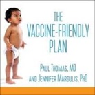 Jennifer Margulis, Paul Thomas, Bob Souer - The Vaccine-Friendly Plan Lib/E: Dr. Paul's Safe and Effective Approach to Immunity and Health-From Pregnancy Through Your Child's Teen Years (Audio book)