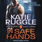 Katie Ruggle, Rachel Dulude - In Safe Hands (Audio book)