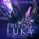 Victoria Aveline, Stephen Dexter - Freeing Luka Lib/E (Audio book)