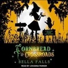 Bella Falls, Johanna Parker - Cornbread & Crossroads Lib/E (Audio book)