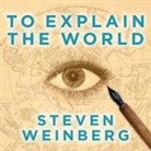 Steven Weinberg, Tom Perkins - To Explain the World Lib/E: The Discovery of Modern Science (Audiolibro)