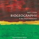 Mark V. Lomolino, Patrick Girard Lawlor - Biogeography Lib/E: A Very Short Introduction (Hörbuch)