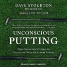 Danny Campbell - Unconscious Putting Lib/E: Dave Stockton's Guide to Unlocking Your Signature Stroke (Hörbuch)