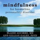 Blaise Aguirre, Gillian Galen, Laura Copland - Mindfulness for Borderline Personality Disorder: Relieve Your Suffering Using the Core Skill of Dialectical Behavior Therapy (Audio book)