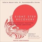 Paramabandhu Groves, Janina Edwards - Eight Step Recovery: Using the Buddha's Teachings to Overcome Addiction (Audio book)