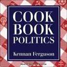 Kennan Ferguson, Matthew Boston - Cookbook Politics Lib/E (Hörbuch)