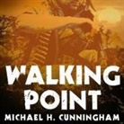 Michael H. Cunningham, Kirby Heyborne - Walking Point: An Infantryman's Untold Story (Audio book)