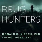 Donald R. Kirsch, Ogi Ogas, James Anderson Foster - The Drug Hunters Lib/E: The Improbable Quest to Discover New Medicines (Audio book)
