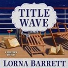 Lorna Barrett, Karen White - Title Wave Lib/E (Audio book)