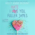 Kelly Anne Blount, James Fouhey, Carly Robins - I Hate You, Fuller James (Audio book)