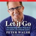 Peter Walsh, Gary Furlong - Let It Go: Downsizing Your Way to a Richer, Happier Life (Hörbuch)