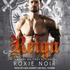 Roxie Noir, Lidia Dornet, Will Thorne - Reign: A Royal Military Romance (Audio book)