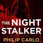 Philip Carlo, Tom Zingarelli - The Night Stalker Lib/E: The Life and Crimes of Richard Ramirez (Audio book)