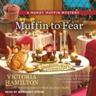 Victoria Hamilton, Margaret Strom - Muffin to Fear (Audio book)