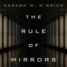 Caragh M. O'Brien, Emily Woo Zeller - The Rule of Mirrors (Hörbuch)