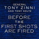 Tony Koltz, Tony Zinni, Johnny Heller - Before the First Shots Are Fired: How America Can Win or Lose Off the Battlefield (Audio book)