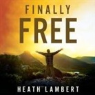 Heath Lambert, Bob Souer - Finally Free Lib/E: Fighting for Purity with the Power of Grace (Audio book)