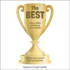 Tim Wigmore, Mark Williams, Stuart Nurse - The Best Lib/E: How Elite Athletes Are Made (Audio book)