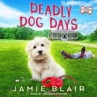 Jamie Blair, Johanna Parker - Deadly Dog Days Lib/E: A Dog Days Mystery (Hörbuch)