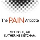 Katherine Ketcham, M. D., Mel Pohl - The Pain Antidote: The Proven Program to Help You Stop Suffering from Chronic Pain, Avoid Addiction to Painkillers--And Reclaim Your Life (Audio book)
