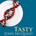 John McQuaid, Tom Perkins - Tasty Lib/E: The Art and Science of What We Eat (Audio book)