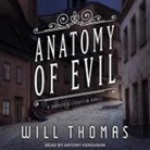 Will Thomas, Antony Ferguson - Anatomy of Evil Lib/E (Hörbuch)