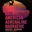 Kristin J. Jacobson, Emily Durante - The American Adrenaline Narrative Lib/E (Audio book)